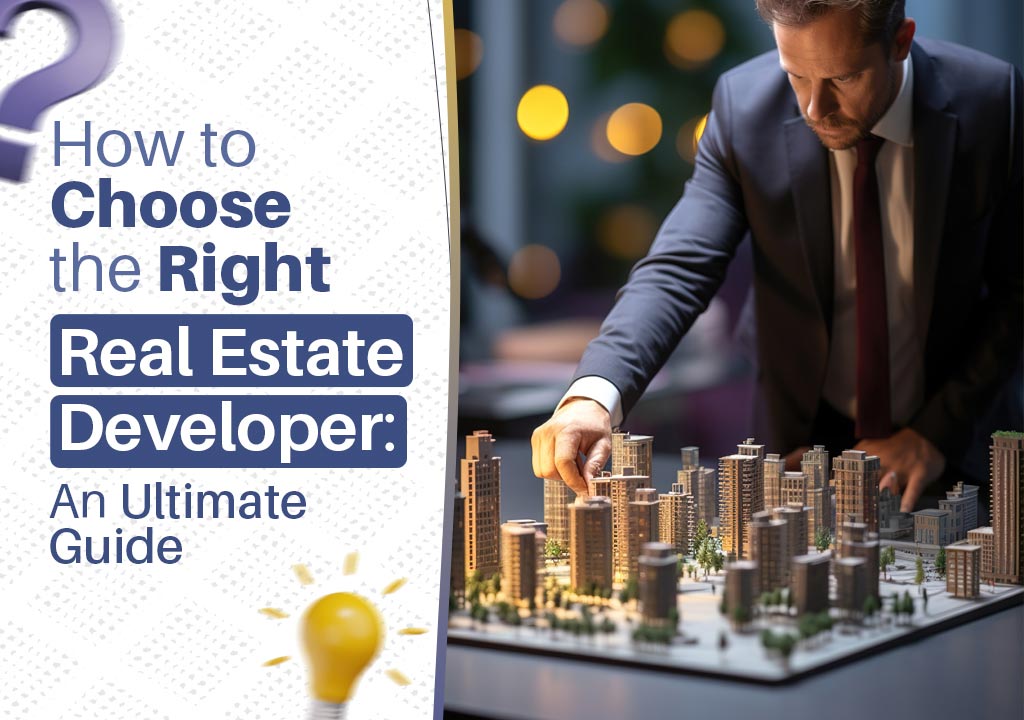 How-to-choose-the-right-Real-Estate-Developer-An-Ultimate-Guide